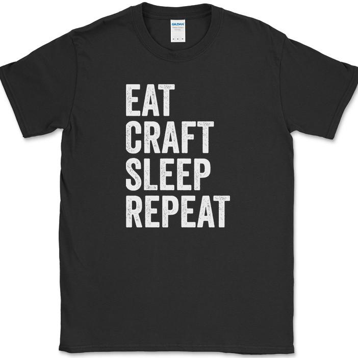 

Eat Craft Sleep Repeat Crafting T-Shirt Funny Hobby Art Humor Gift Text Tee 3XL