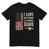 I Love One Unisex And Several Guns Unisexs Gun Owner On Back Tshirt