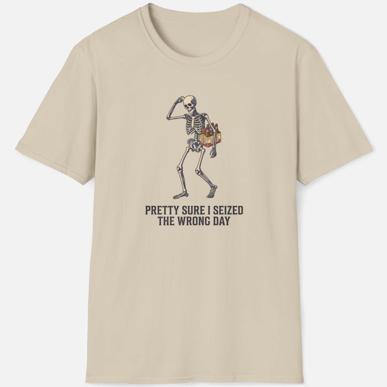 Pretty Sure I Seized The Wrong Day Shirt – Funny Skeleton Tee L