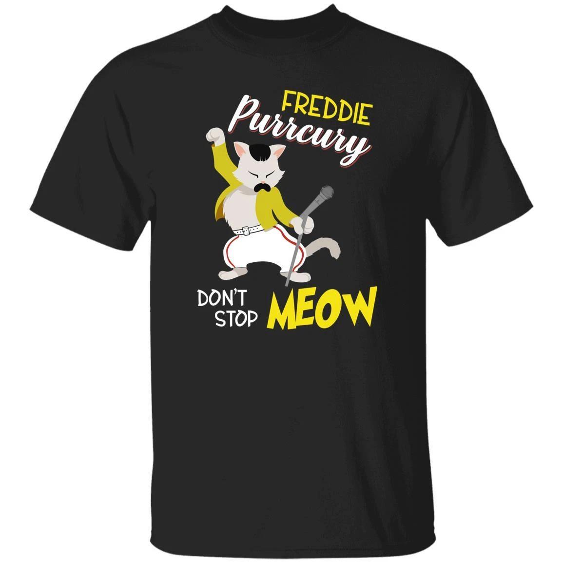 Dont stop Meow T-Shirt gift Funny Freddie Purrcury Cat lover Unisex Tee Black Na 4XL