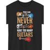Men's "You Can Never Have Too Many Guitars" T-Shirt - Relaxed Fit Tee Suitable for Guitarists, Musicians & Teachers - Music Gift, Casual Wear for