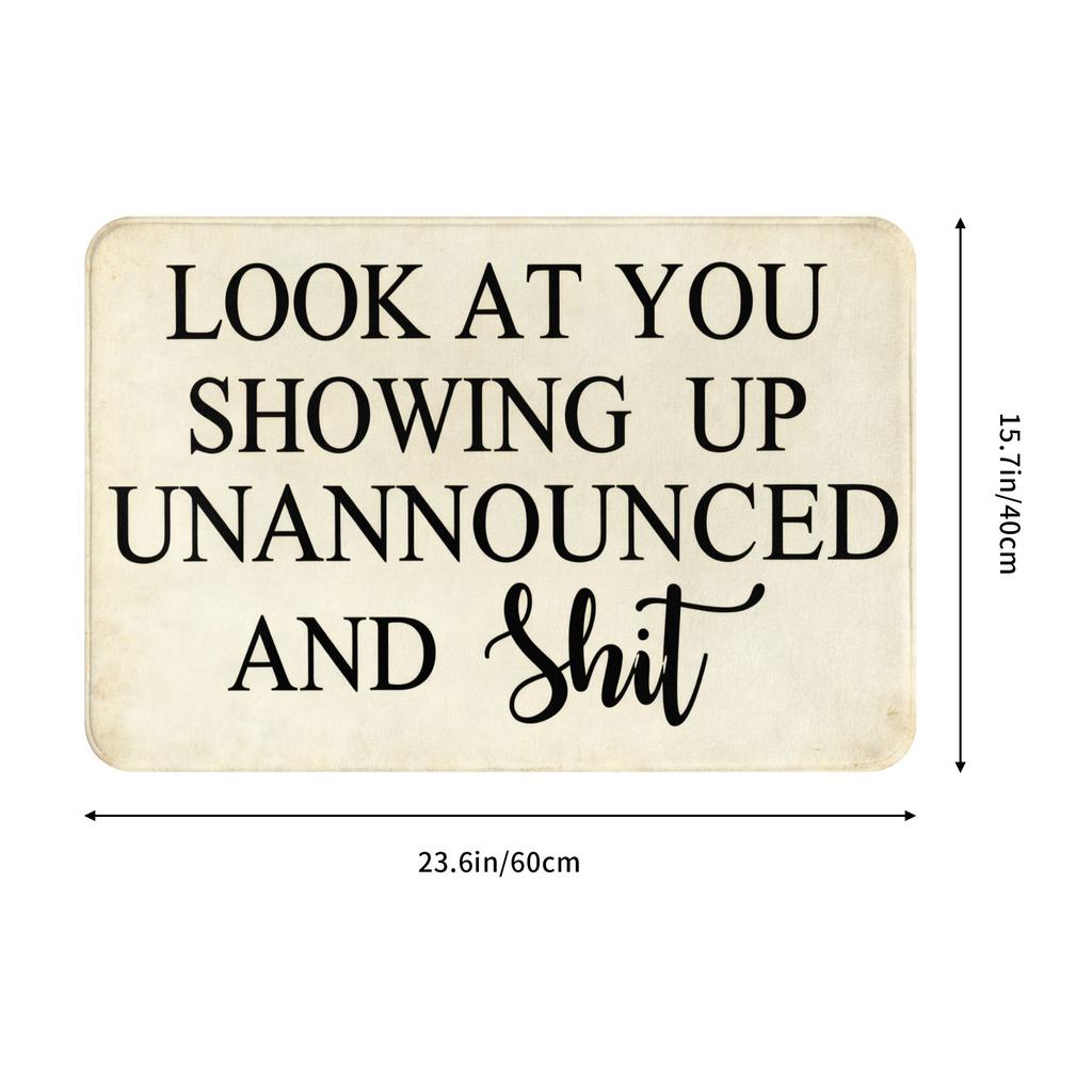 Funny Look At You Showing Up Unannounced And Shit Front Door Mat Anti-Slip Outdoor Doormat Living Room  Entrance Rug Carpet