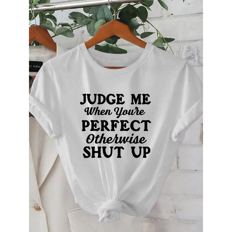 

Women s Short Sleeve Regular Fit - Geometric Graphic Print with JUDGE ME When You re PERFECT Otherwise SHUT UP Text, Trendy Street Style S белый