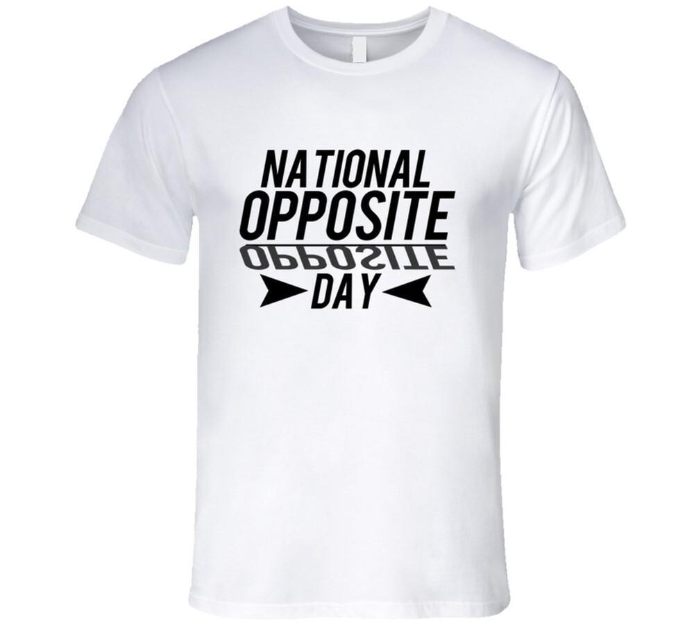 

National Opposite Day Fun Celebration T Shirt 2XL