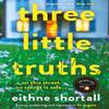 Three Little Truths by Eithne Shortall Paperback Book 9781786496201