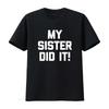 Mens Funny Sister T Shirt My Did It Round Neck Black Large Vintage Washed Stretched Soft Unisex Breathable Graphic