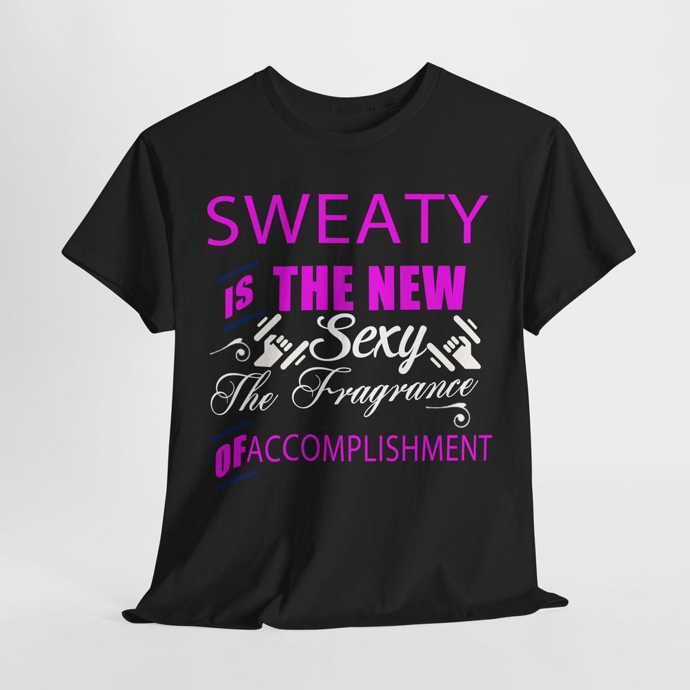 Motivational Womens T-Shirt SWEATY IS THE NEW SEXY Gym Design for Fitness Lovers Unisex T-Shirt XXXXL