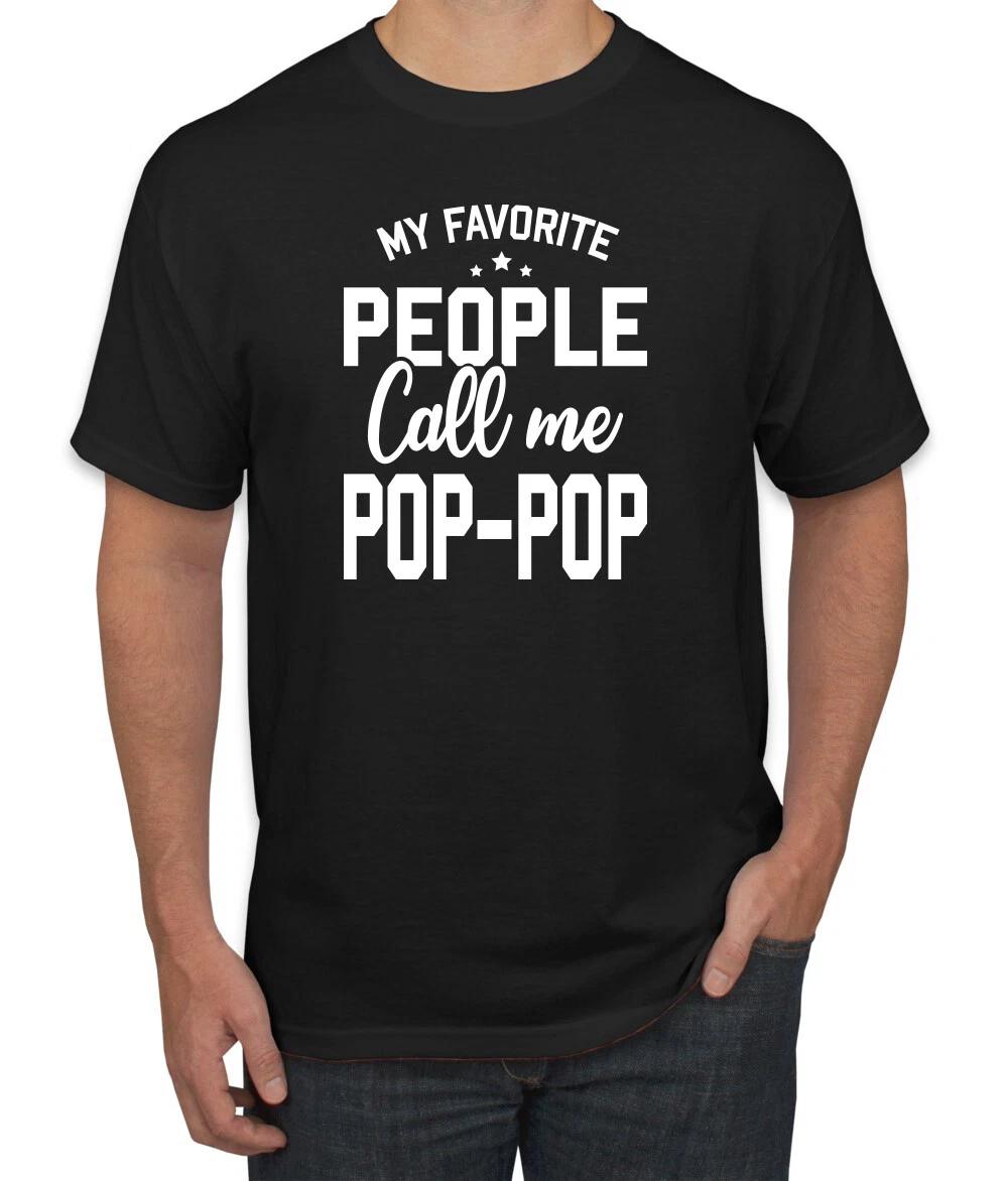 My Favorite People Call Me Pop-Pop Men Fathers Day T- Shirt 4XL