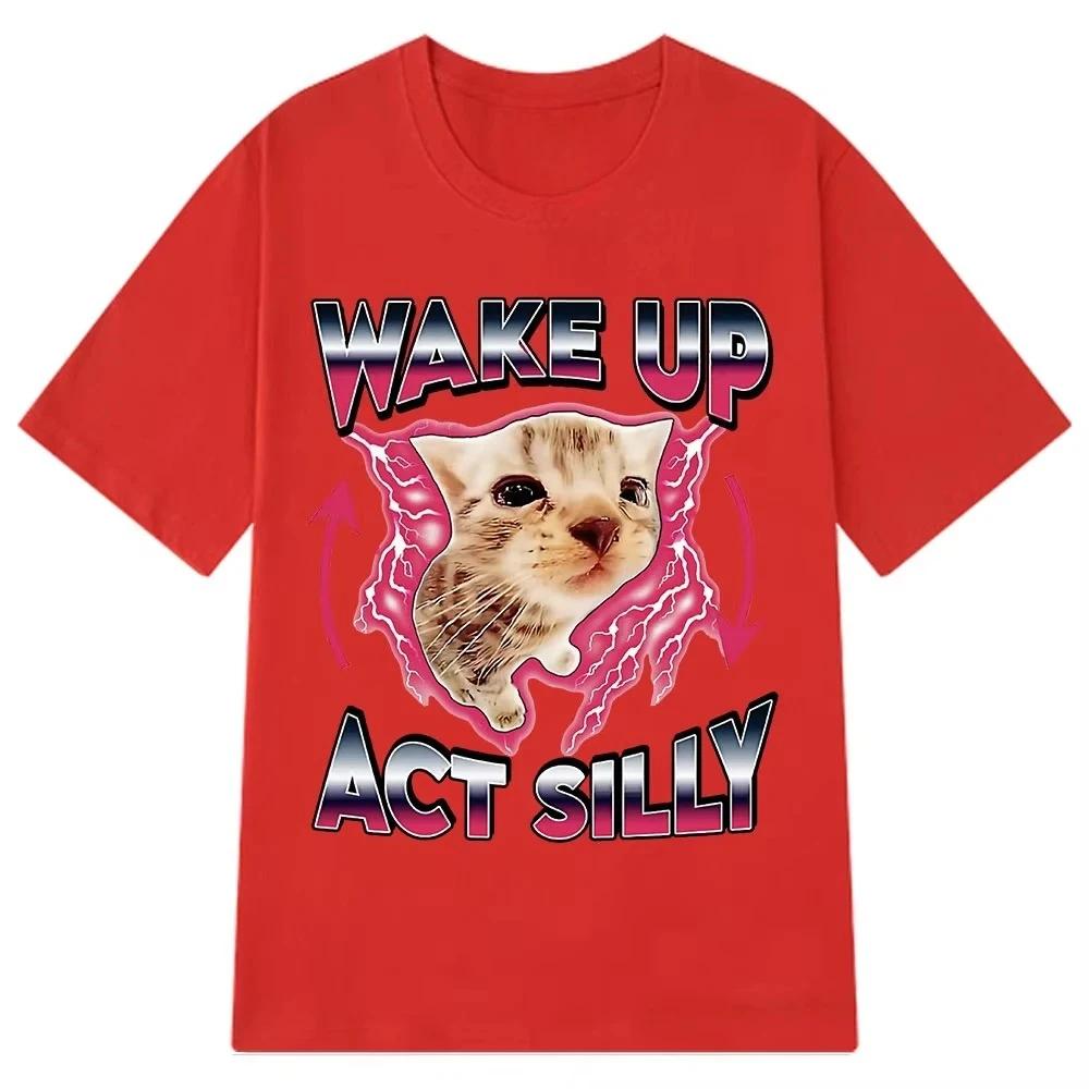 Wake Up Act Silly Kitty Graphic T Shirts Funny Cat Hot Sale Short Sleeve Tshirt Casual T Shirts Summer Streetwear