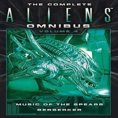 The Complete Aliens Omnibus Volume Four Music of the Spears Berserker by S. D. Perry Paperback Book 9781783299072