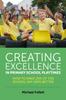 Bok Creating Excellence In Primary School Playtimes : How To Make 20% of the School Day 100% Better