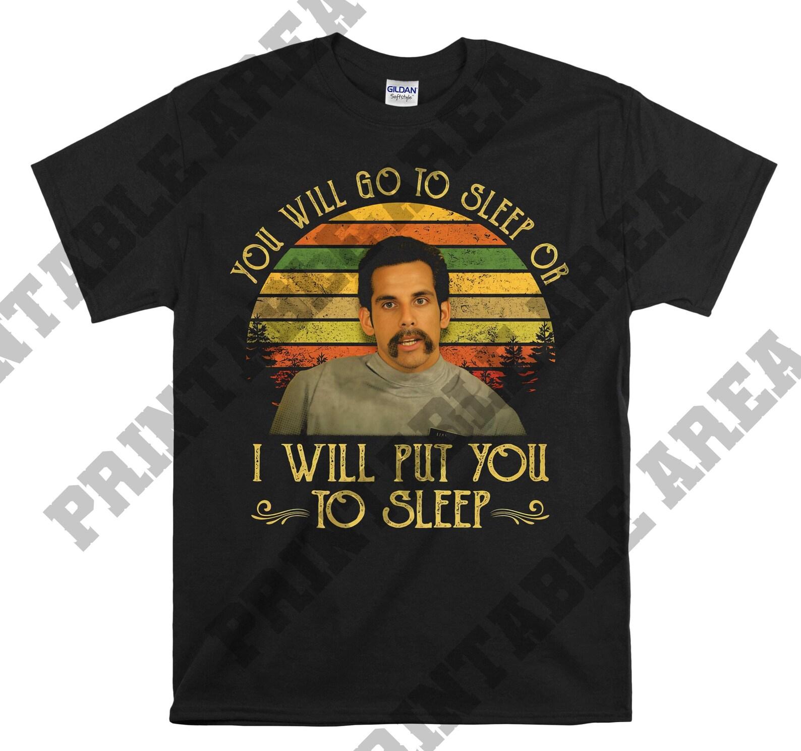 Ben Stiller You Will Go To Sleep Or I Will Put You To Sleep Vintage Men Unisex T shirt, T shirt, T shirt MO52 2XL