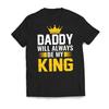 DADDY Will Always Be My KING Fathers Day T-Shirt