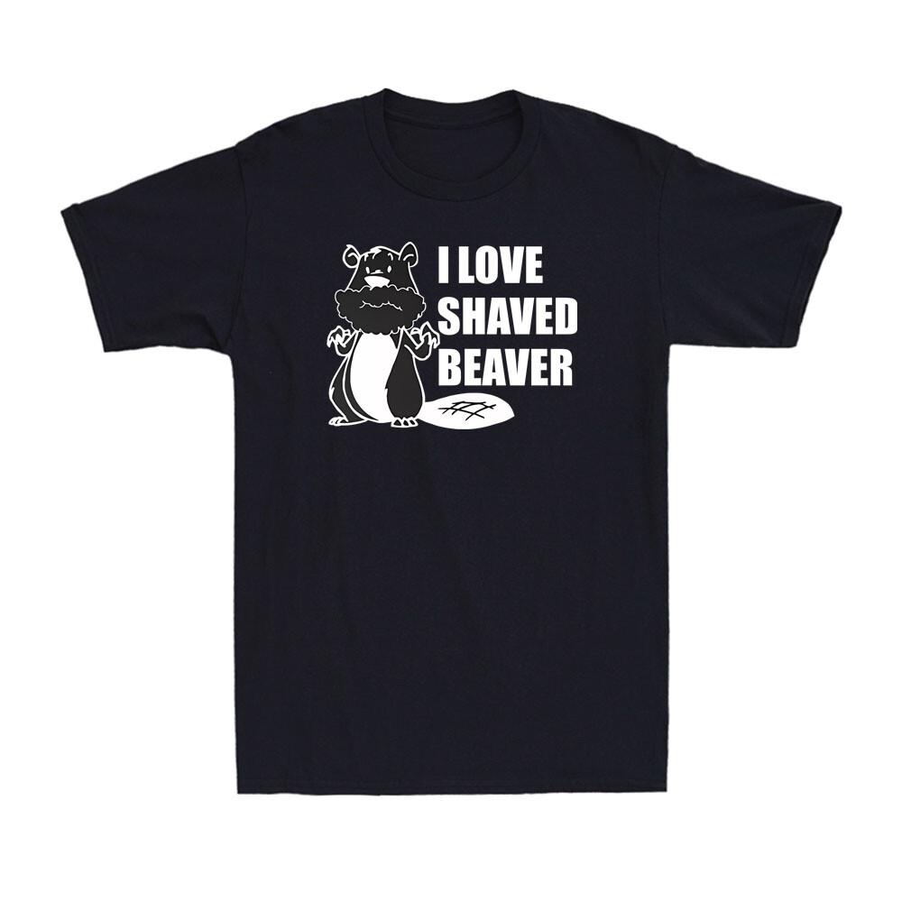 I Love Shaved Beaver Sarcastic Humor Funny Beaver Graphic Novelty Men s T-Shirt S