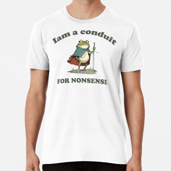 

I Am a Conduit for Nonsense, Funny Frog UnhiT-Shirt S-5XL Best T-Shirt 4XL