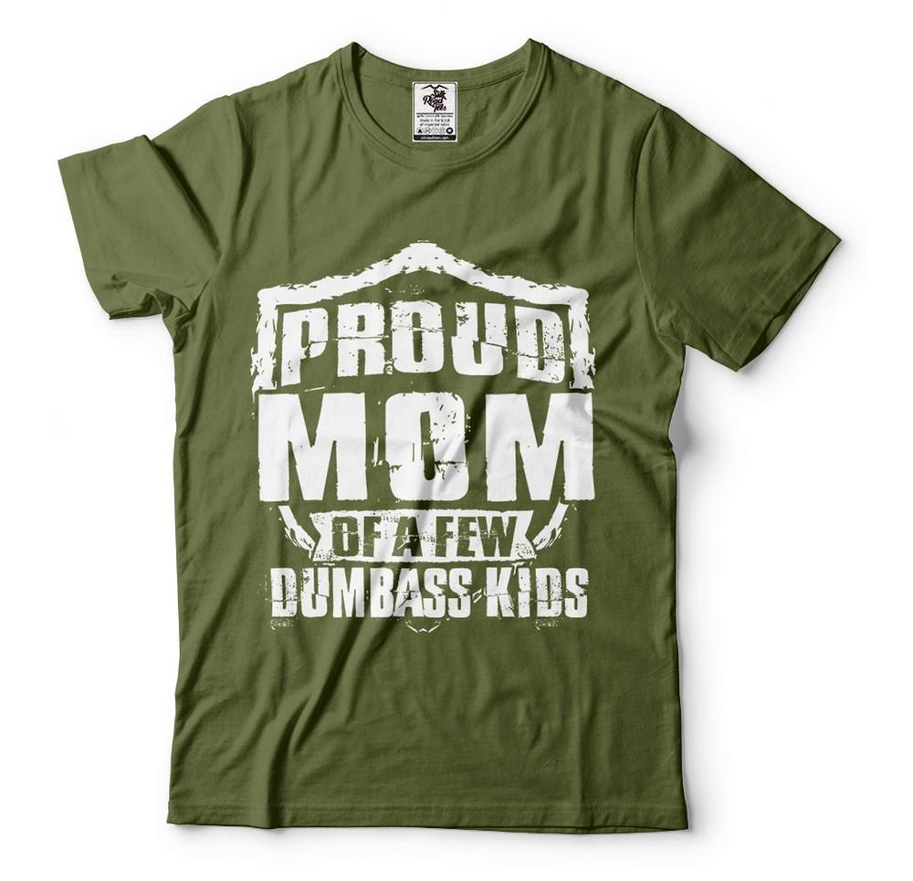 Proud Mom Of Dumbass Kids Shirt Funny Mom Shirt Mother Gifts Mother s Day Shirt Unisex T-Shirt M