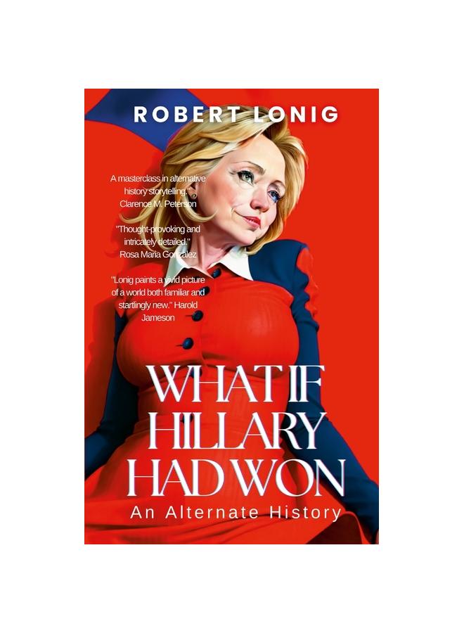 Het Boek What If Hillary Had Won? An Alternate History