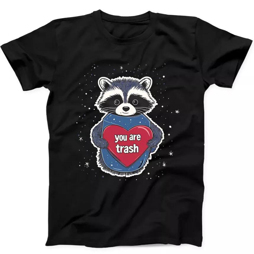 You Are Trash Raccoon Valentine's Day Funny Gift Black Tee T Shirt 343