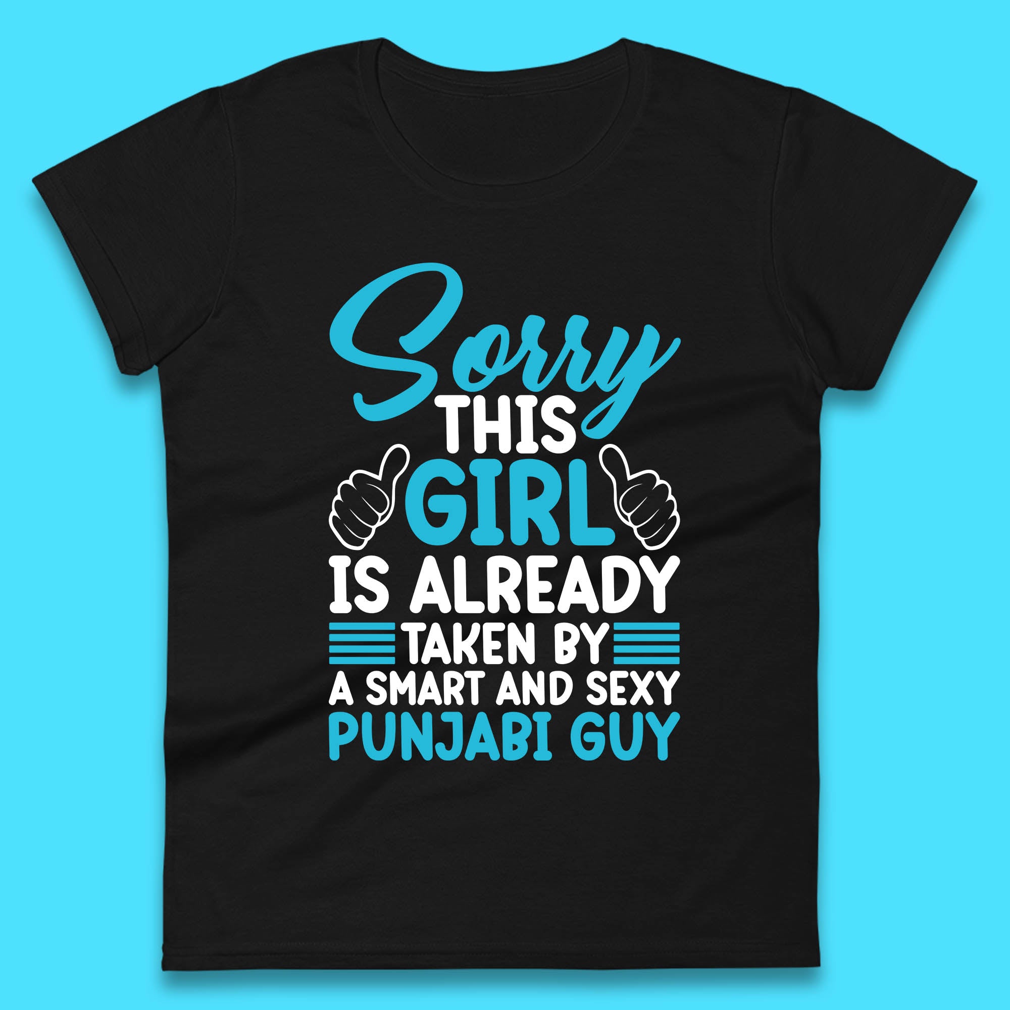 Sorry This Girl Is Already Taken By A Smart And Sexy Punjabi Guy Womens Tee T Shirt Mens Tops Unisex Top 2XL