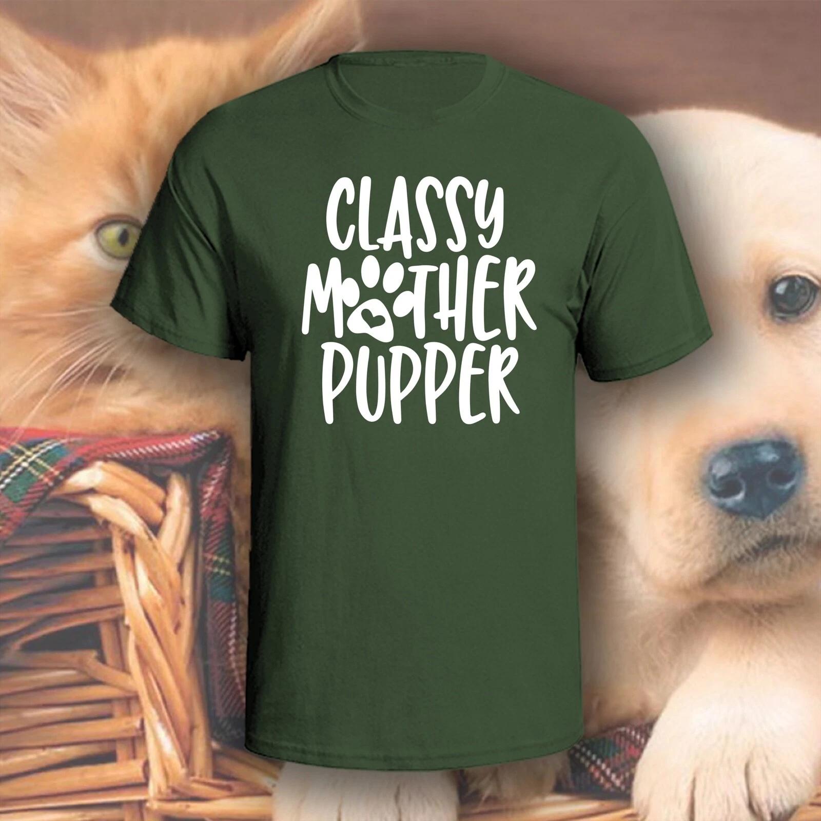 

Classy Mother Pupper T-Shirt | Pick Your Color! | Dog/Cat Mom M