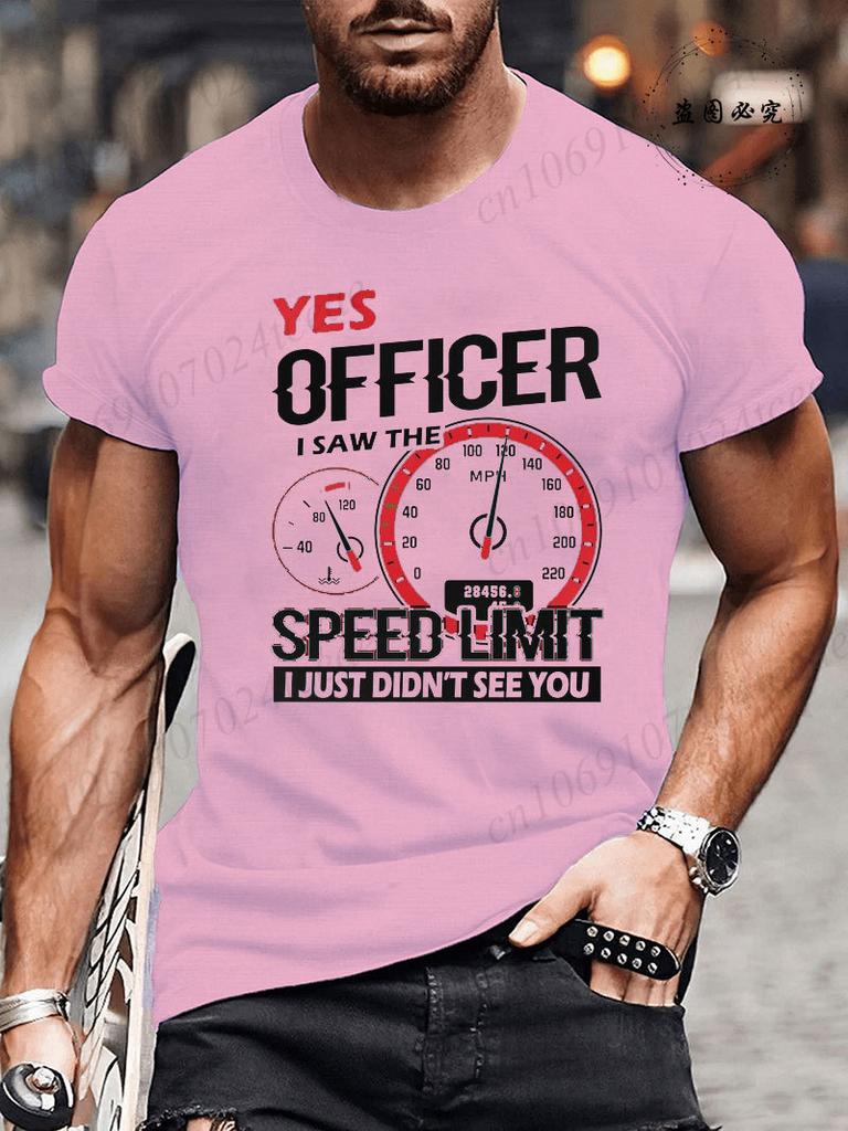 Yes Officer I Saw The Speed Limit I Just Didn't See You T-Shirt for Men Women Funny T Shirt Humor Tee Shirt Mens Clothing Tees