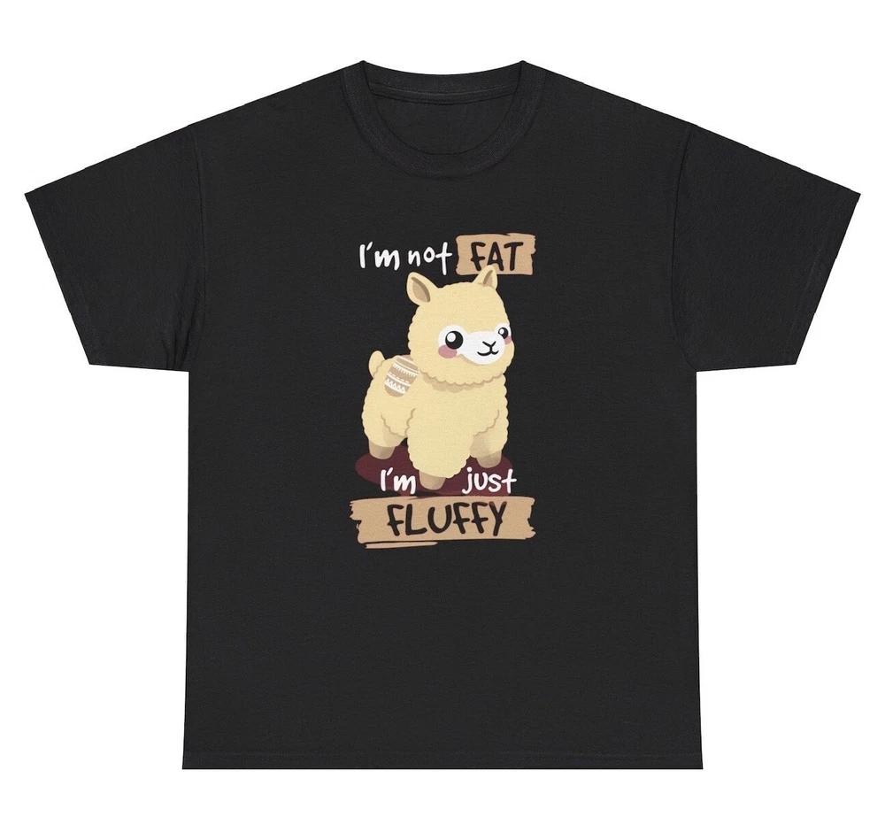 IM Not Fat Just Fluffy T Shirt Funny Body Positivity Llama Gen Z Meme Humor Tee S