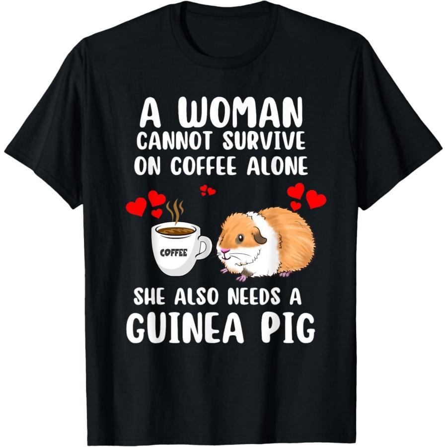 Woman Cannot Survive On Coffee Alone She Needs A Guinea Pig T-Shirt XXXXXL чёрный
