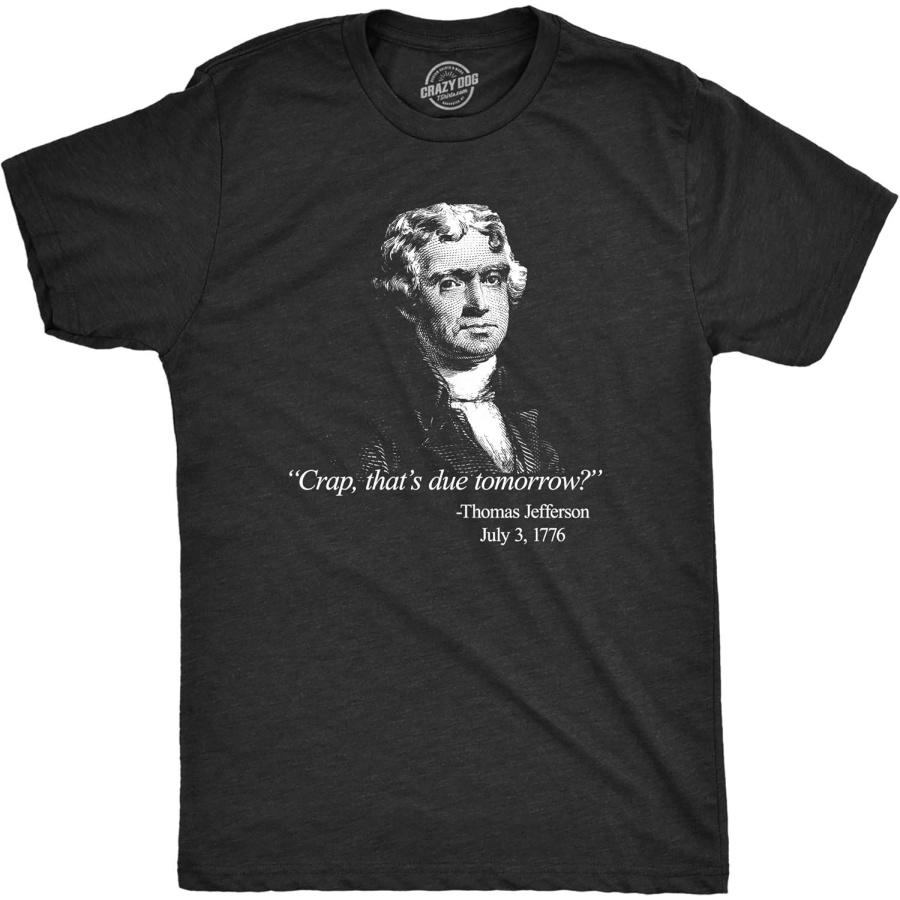 

Mens That s Due Tomorrow_ Thomas Jefferson Tshirt Funny 4th of July USA Patroit Tee XXXXXL чорний