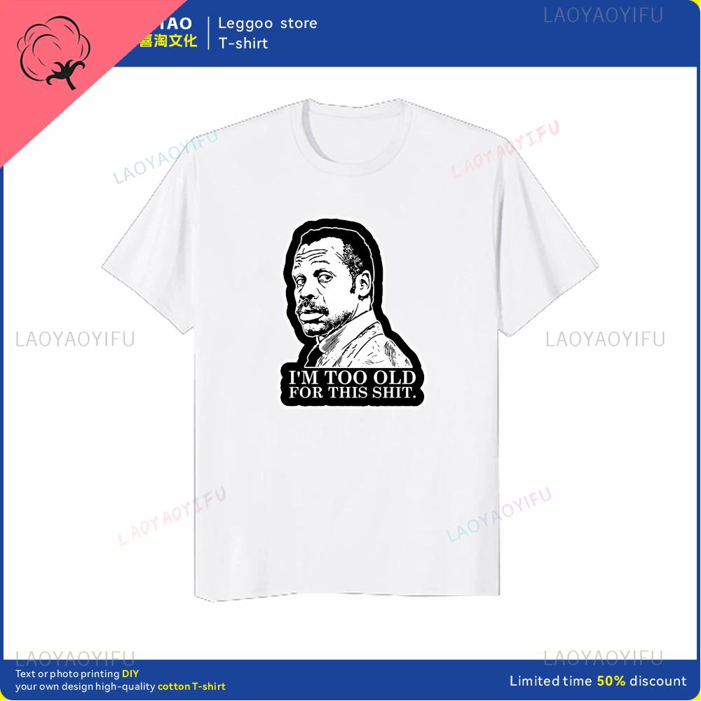 Im too old lethal weapon 80 action movie funny dad popular Tshirt men women roundneck printed cotton casual clothes