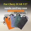 For Chery Icar V27   Suede Car Key Case Cover Protector Shell Keychain Interior Special Refit Accessories