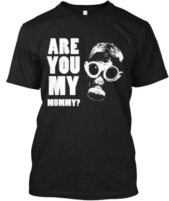 Are You My MUMMY TTshirt Made in the USA Size S to 5XL 3XL