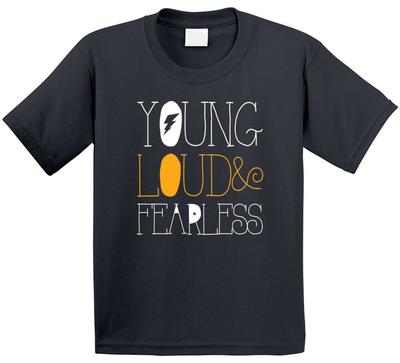 Young Loud And Fearless Kids T Shirt