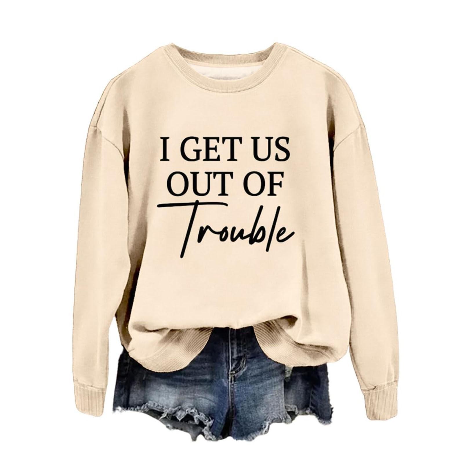 

Женская мода повседневная свободная толстовка с круглым вырезом и принтом «I GET US OUT OF Trouble» с длинным рукавом L бежевый