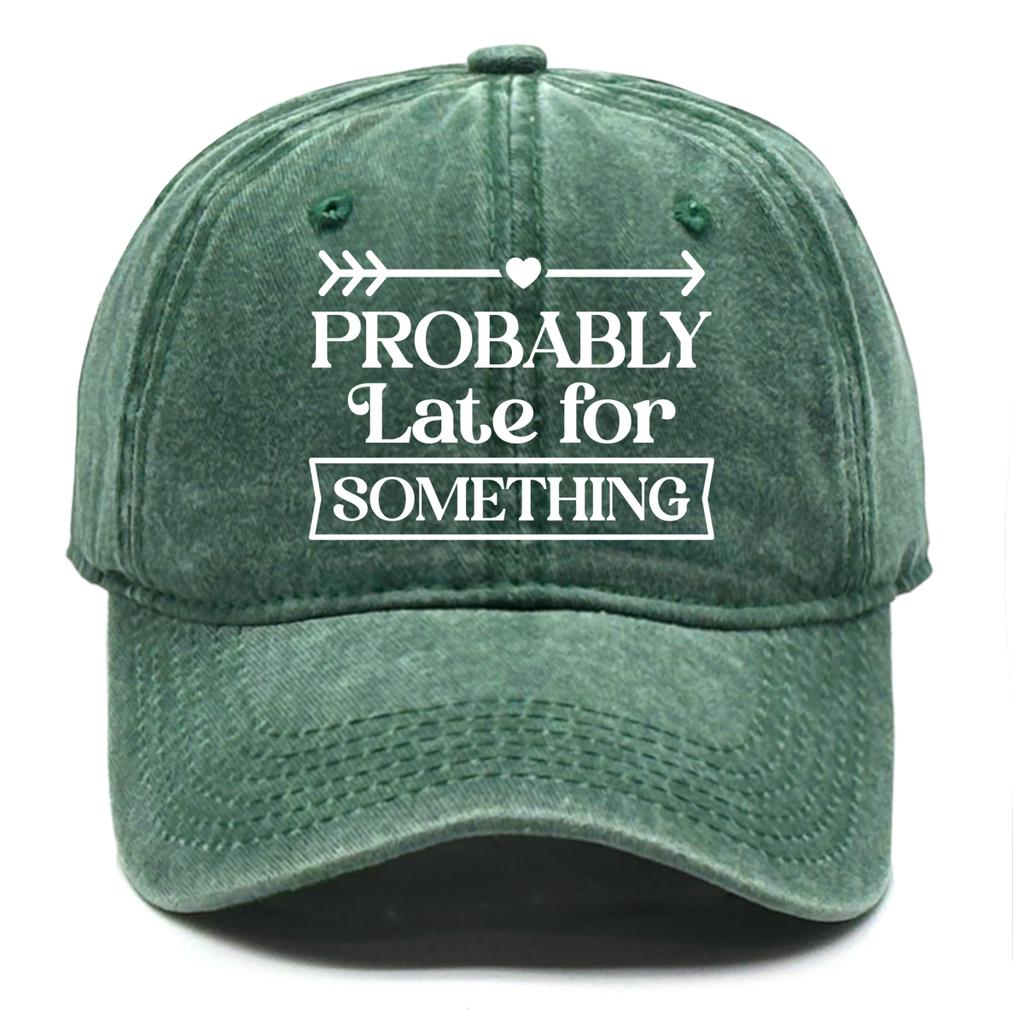 “Probably Late for Something" Unisex Snapback Baseball Hat Woman's Cap Non-Stretch Fabric Adjustable Baseball Cap