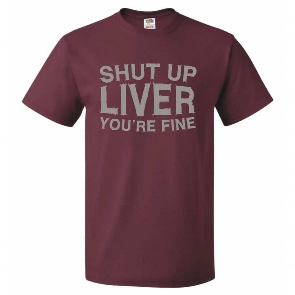 Funny Drinks Shut Up Liver Tshirt