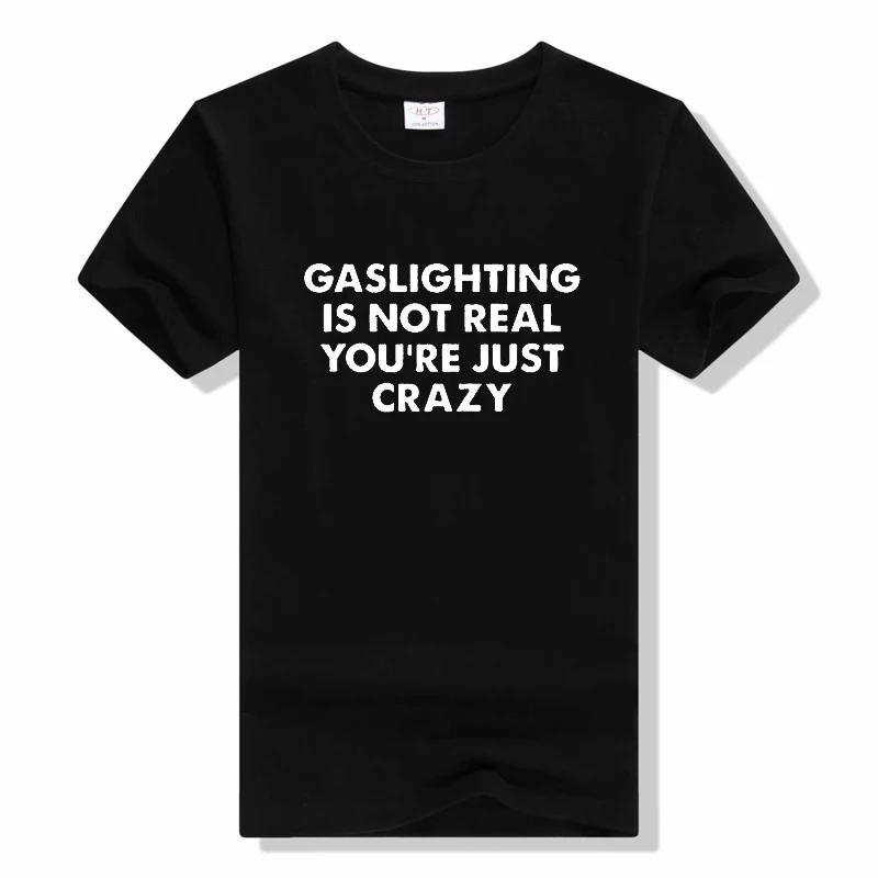 Gaslighting Is Not Real Youre Just Crazy Tshirts sublime ... XXXXL