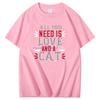 All You Need Is Love And A Cat Graphic T Shirts New In Tops And Tshirts High Quality Short Sleeve Tee Cotton Mens Tshirts