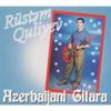 Rustem Quliyev Azerbaijani Guitar