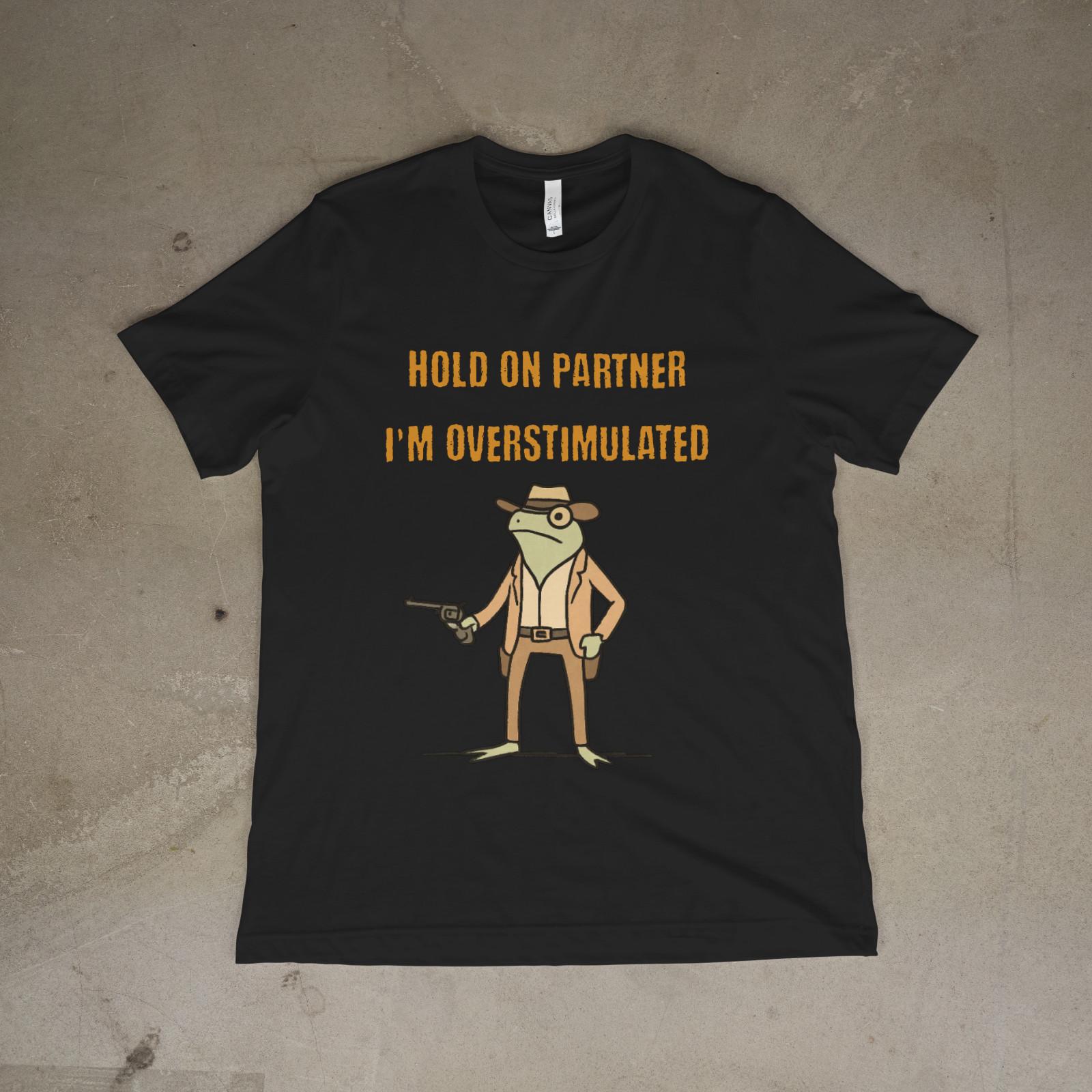 Overstimulated Frog Cowboy Shirt Funny Western Meme T-Shirt 3XL