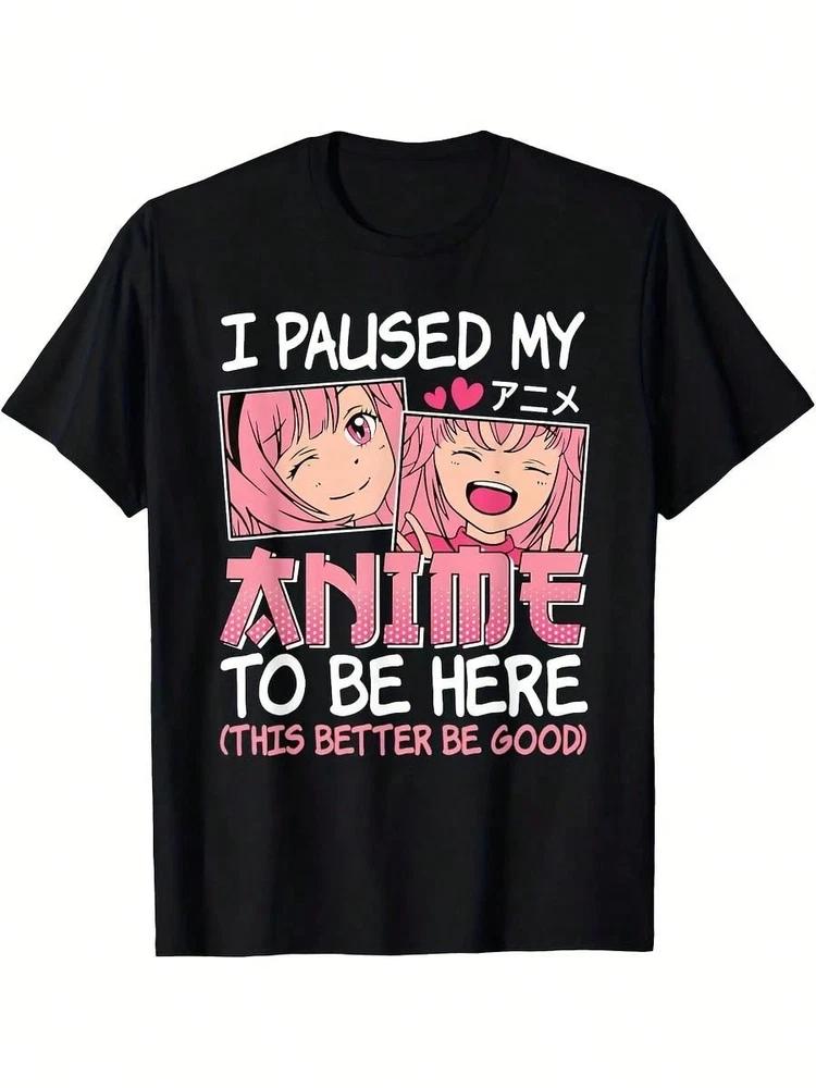 I Paused My Anime To Be Here Anime Tshirt Gift For Friends3 S