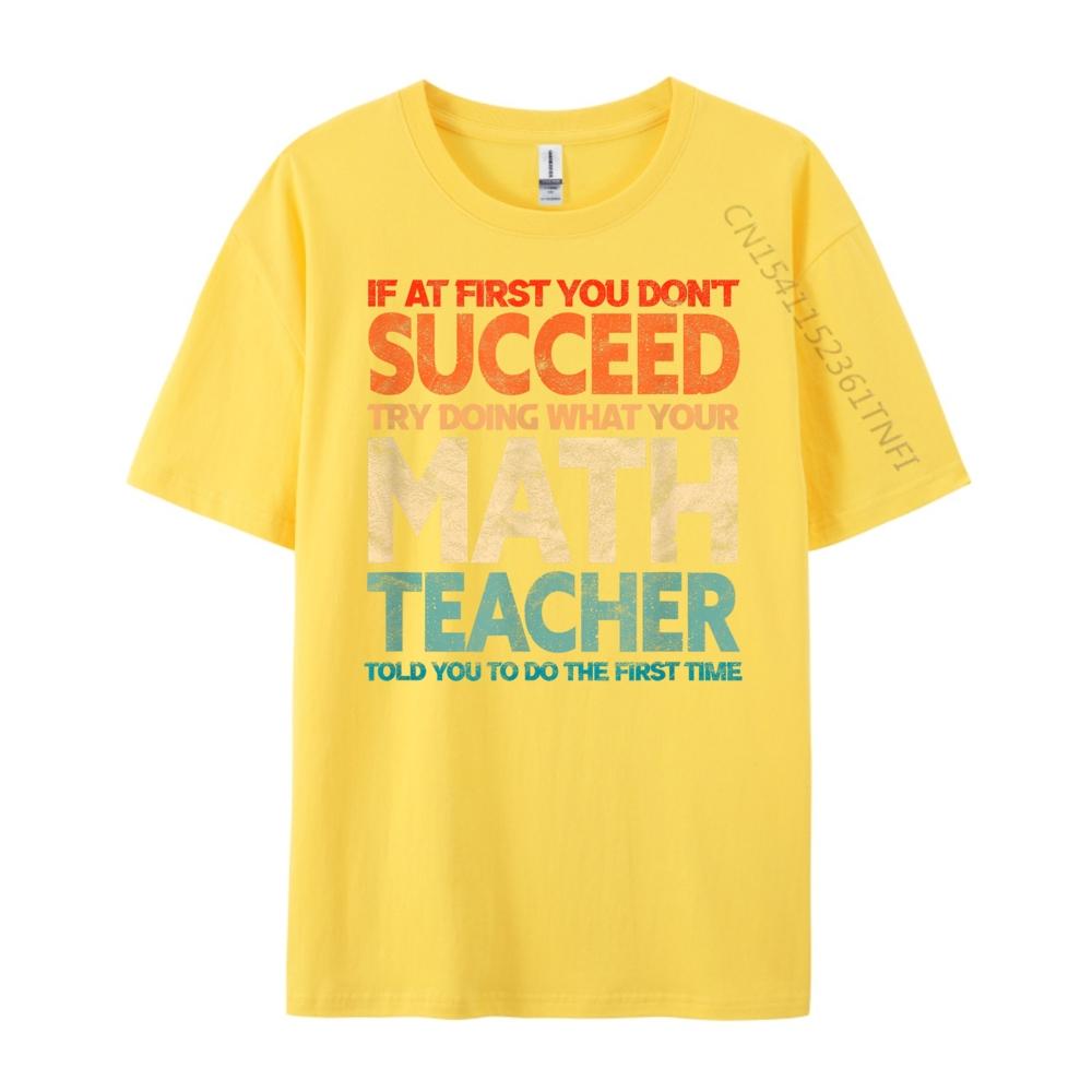 If you have no success at first try it with a fun maths teacher T Shirts For Men New In Tops And TShirts
