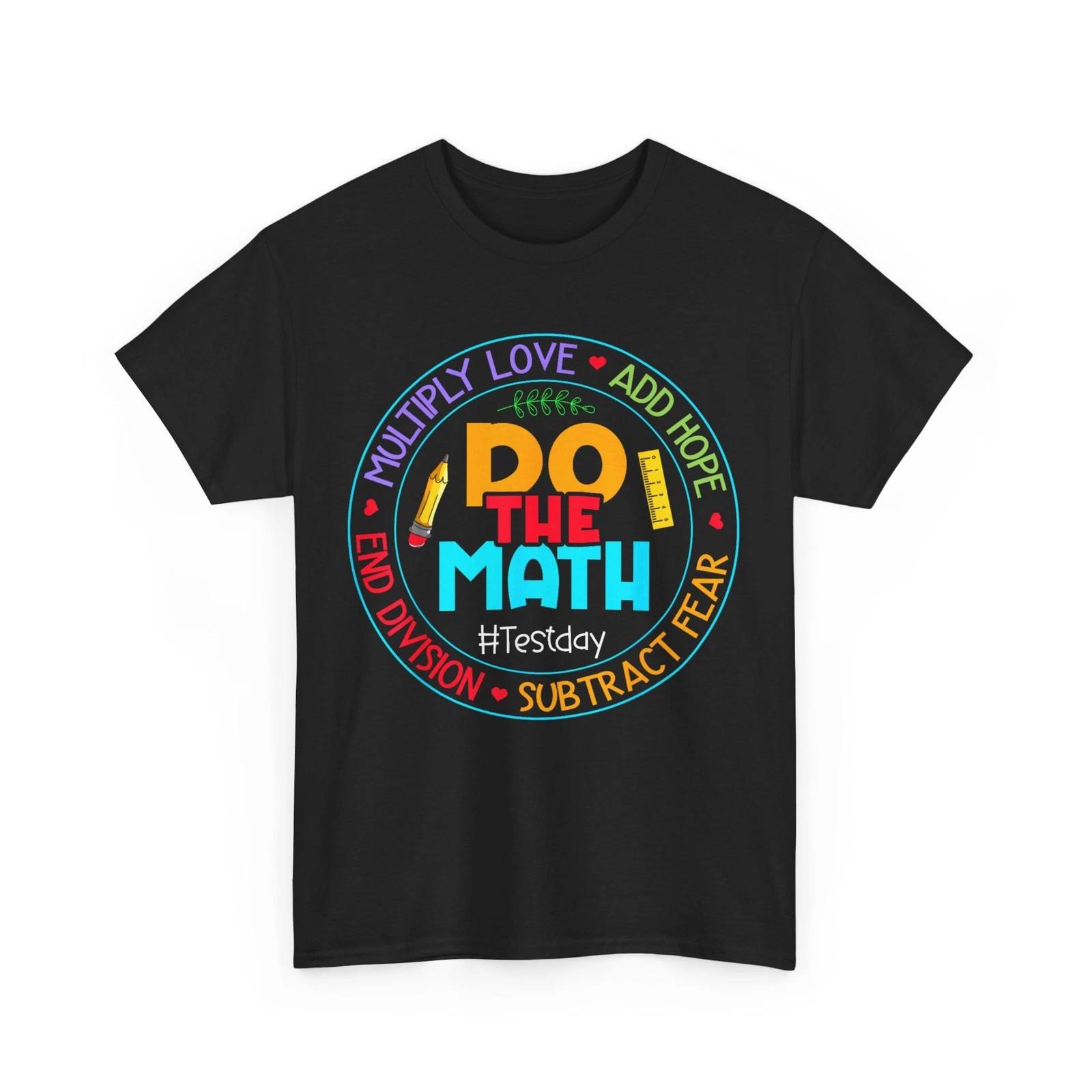 Test Day Shirt, Do The Math Testing Day Teacher Student Shirt XL