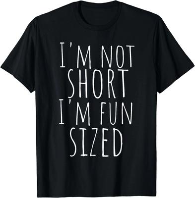 I'm Not Short I'm Fun Sized T-Shirt Funny Saying Quote Gift Unisex T-Shirt
