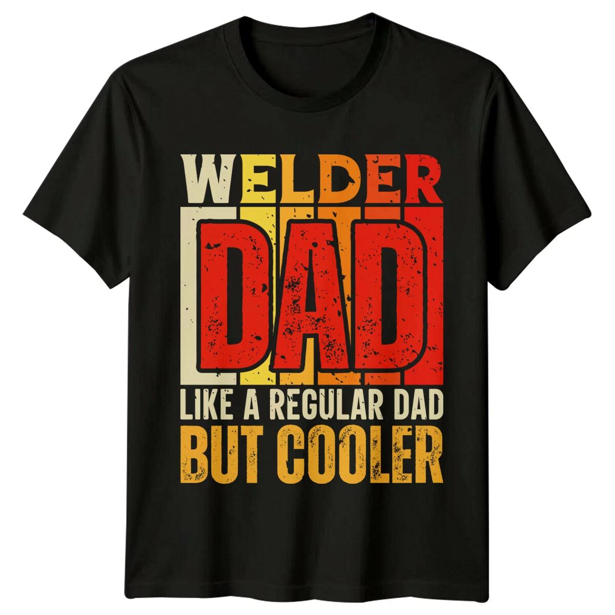Welder Dad Mens T Shirt Like A Regular Dad But Cooler Tee XL