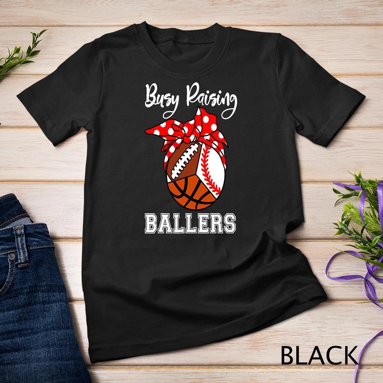 Busy Raising Ballers Funny Baseball Basketball Football Mom Unisex T-shirt S