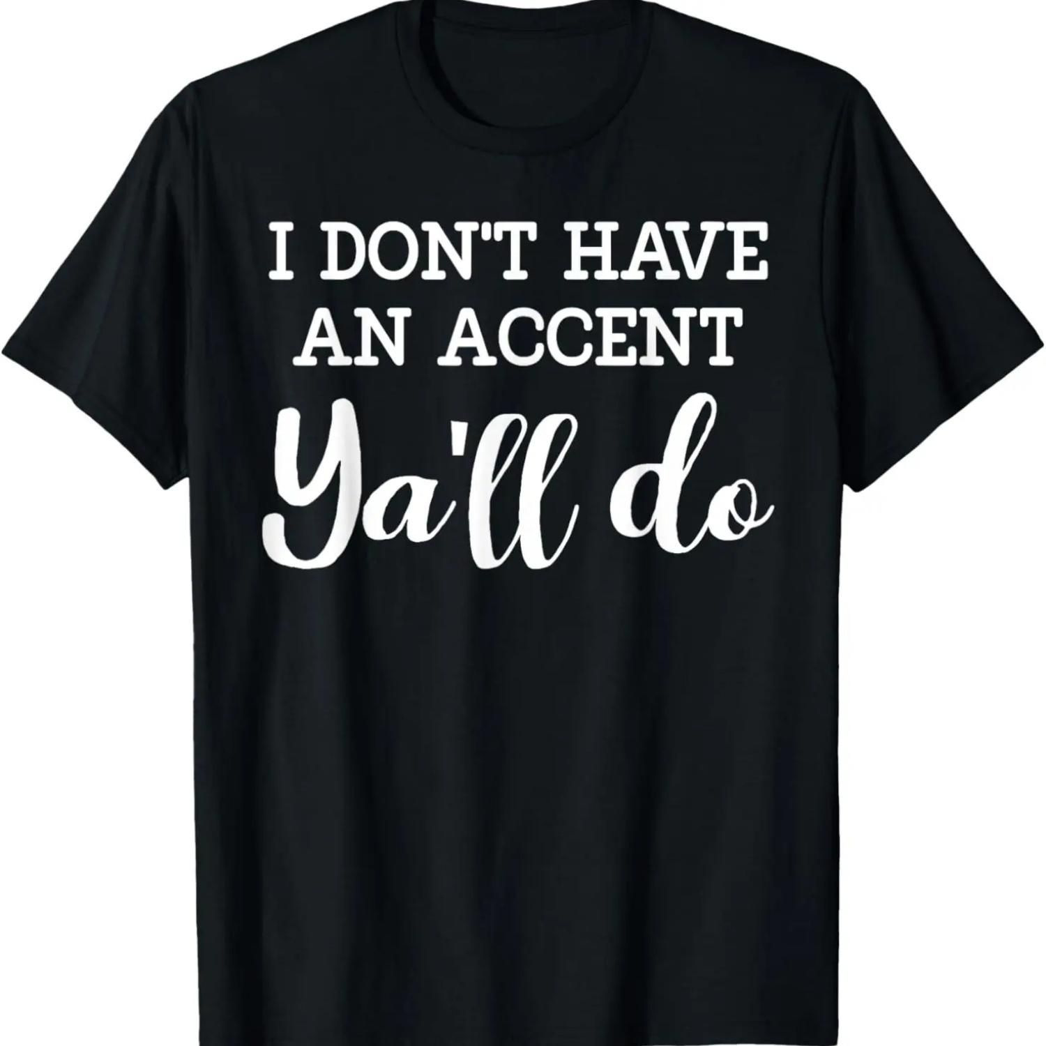 

I don t have an accent Ya ll Do T-Shirt S чёрный