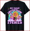 Funny Meme My Yeast Infection Itches Weird Humor Black Cotton T-Shirt S-5XL