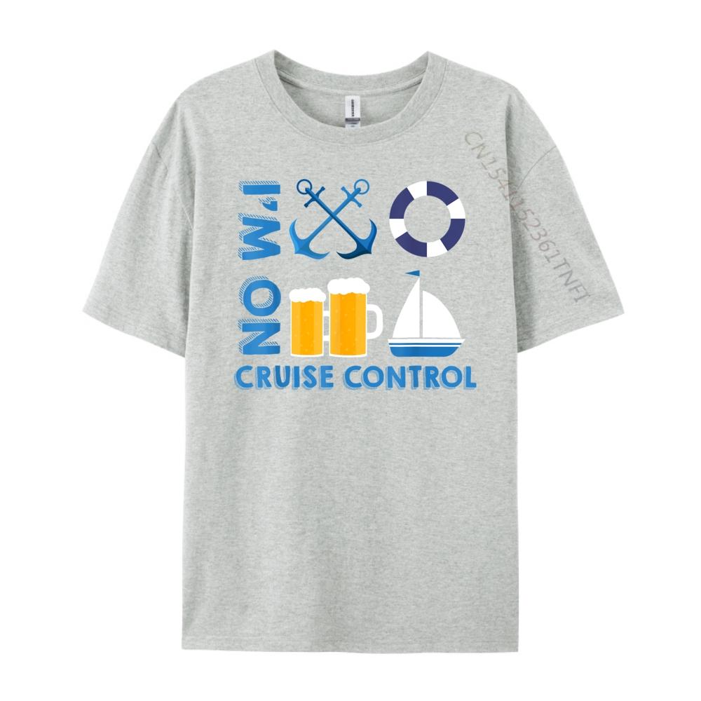 Im On Cruise Control Exciting Cool Vacation Novelty Shirt Graphic Tees Funny Shirt Memorial Day