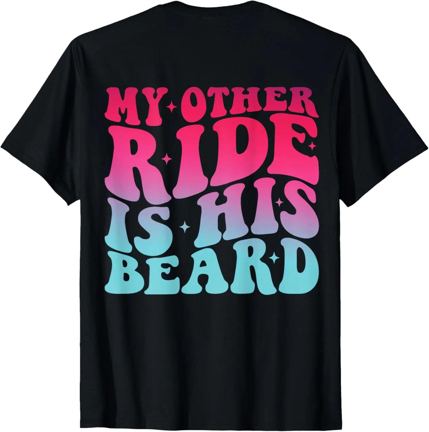 100% Cotton Unisex My Other Ride Is His Beard Women Retro Groovy T-Shirt Gift S разноцветный