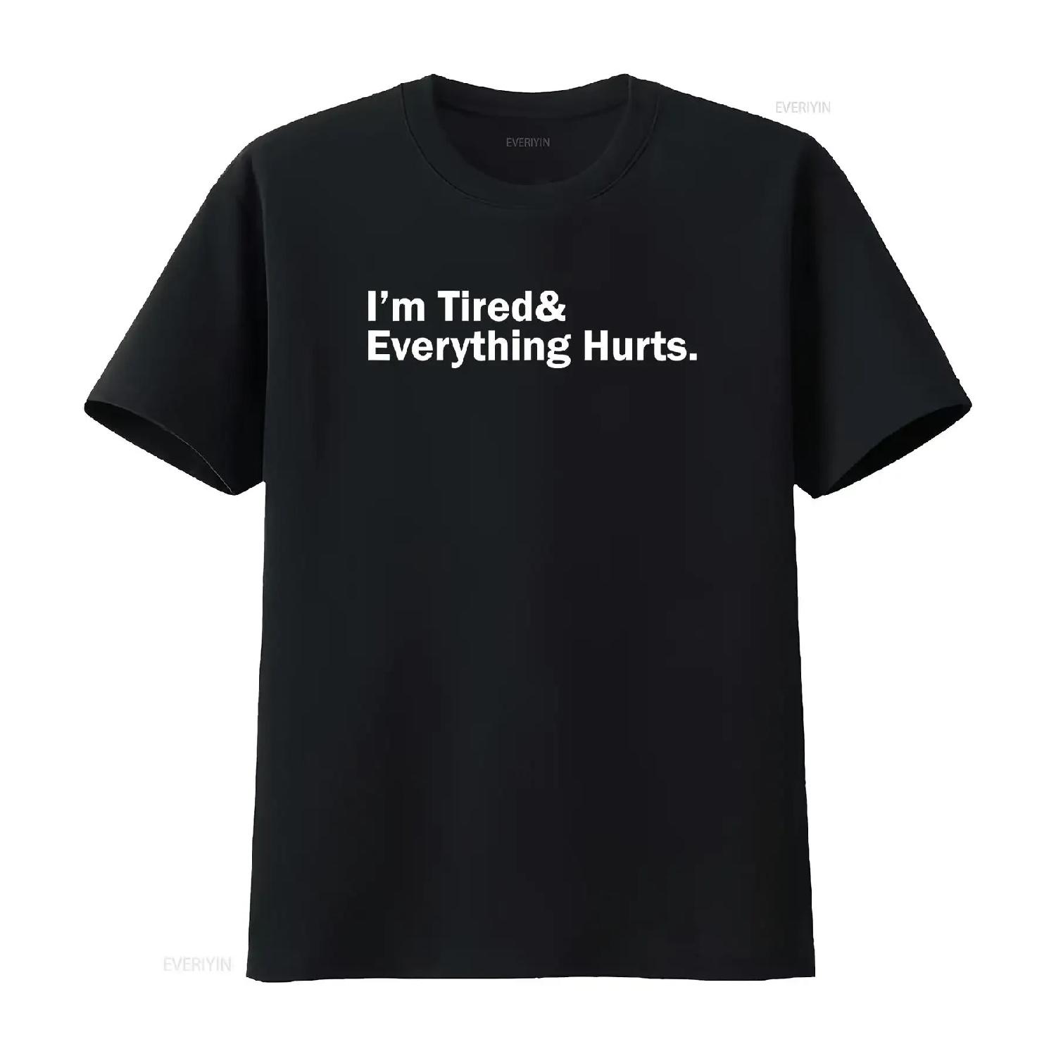 I m Tired And Everything Hurts T Shirt vintage Washed streetwear Slightly Soft Versatile Stylish graphic Comfortable S